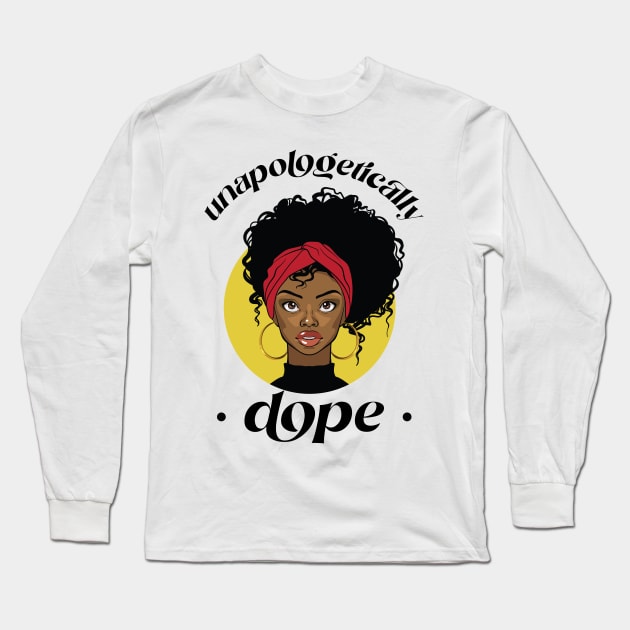 Unapologetically Dope Black African Heritage Black history Month Long Sleeve T-Shirt by Teeflex